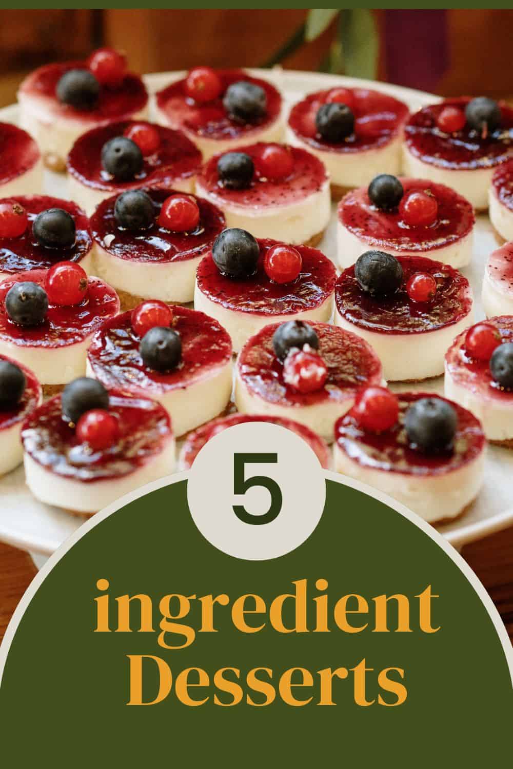 mini cheesecake image with text reading 5 ingredient desserts